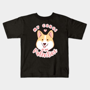 My corgi is my valentine - a cute valentine day gift for corgi lovers Kids T-Shirt